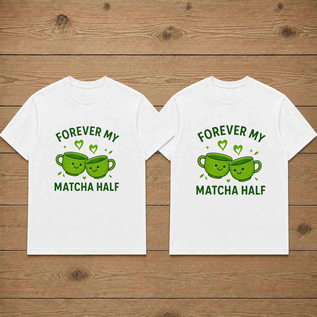 Forever My Matcha Half Cute Matcha Tea Matching Couples T-shirt