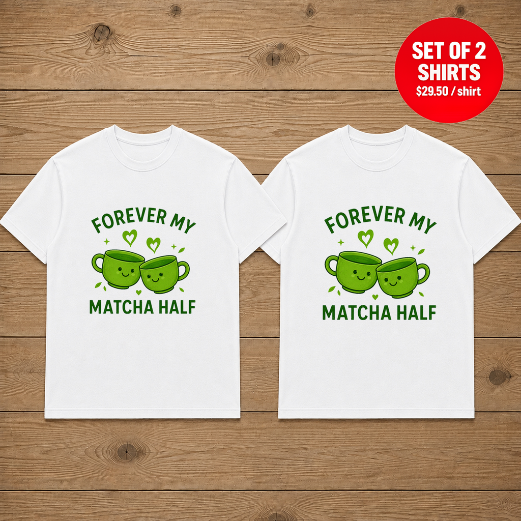 Forever My Matcha Half Cute Matcha Tea Matching Couples T-Shirt (Set of 2)
