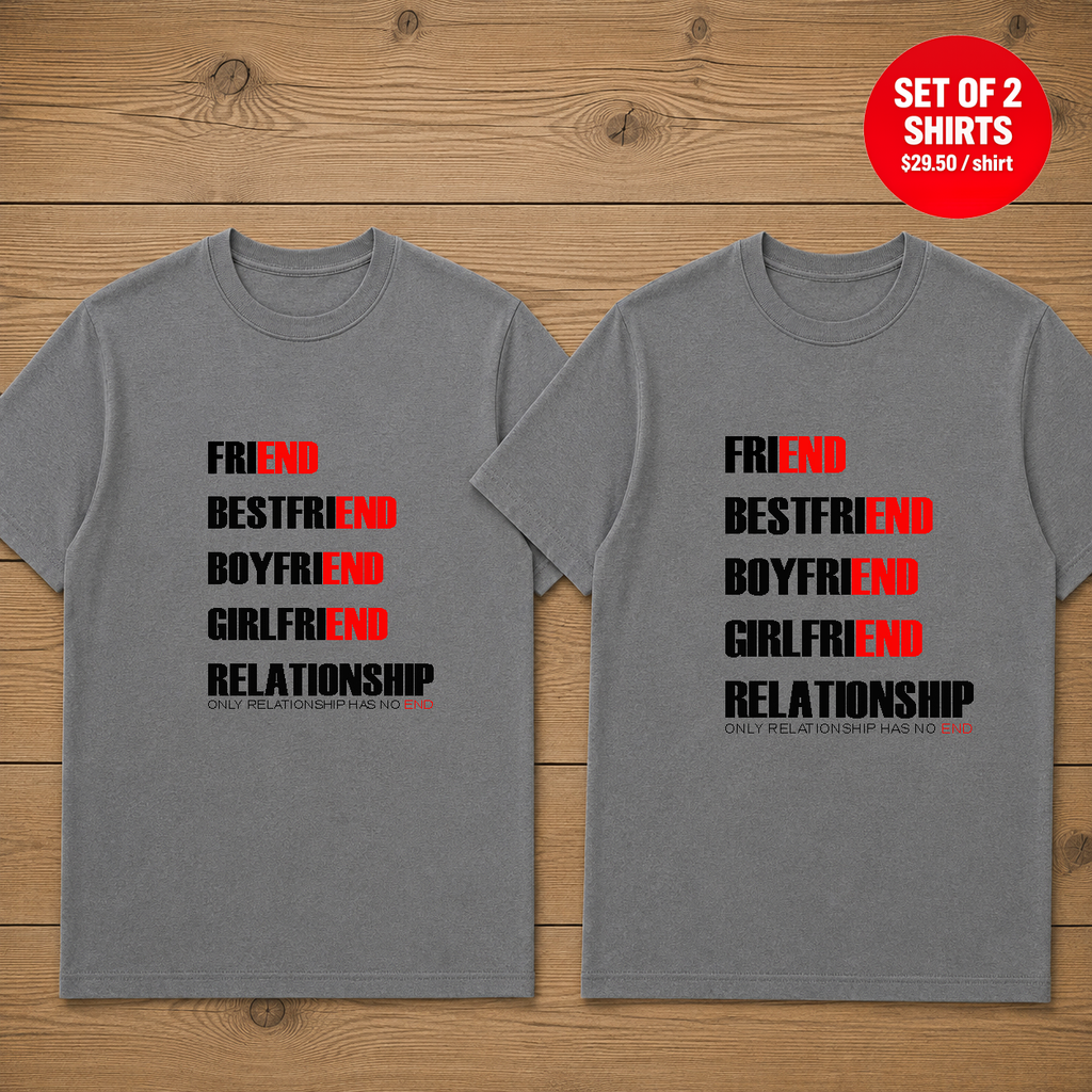 Friend, Bestfriend, Boyfriend, Girlfriend Has End Matching Couples T-Shirt (Set of 2)