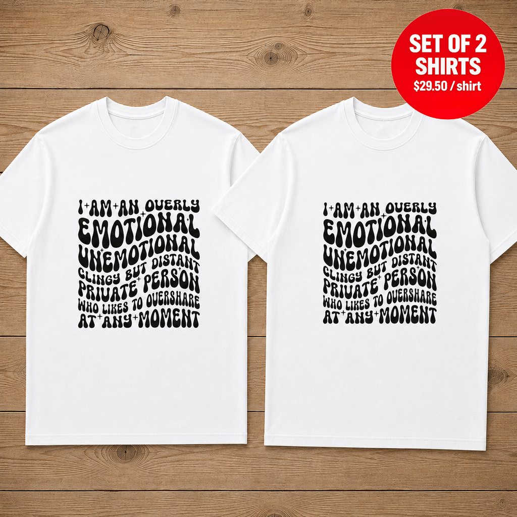 I Am An Overly Emotional Matching Couples T-Shirt (Set of 2)