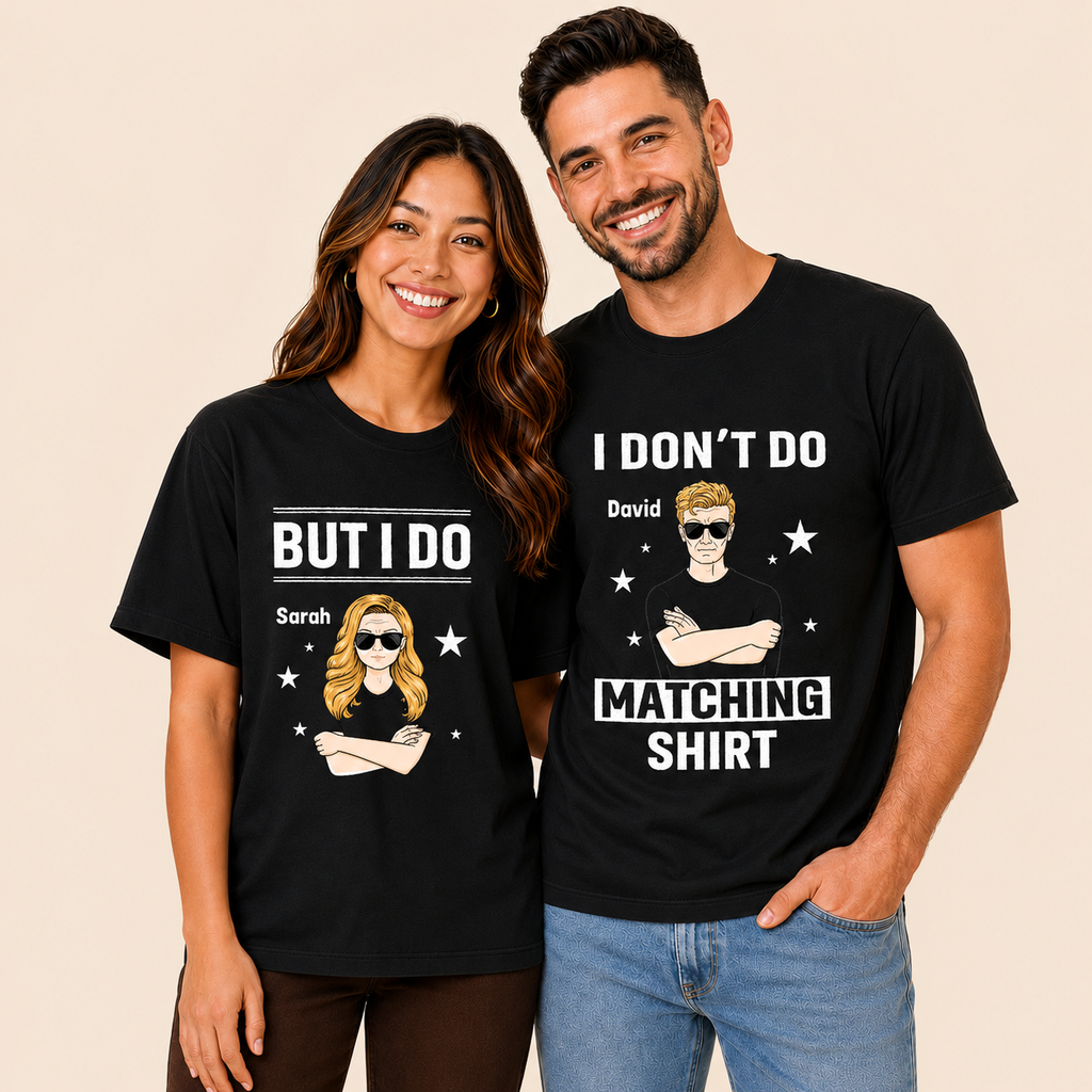 I Don't Do Matching Shirt But I Do Name Matching Couples T-shirt