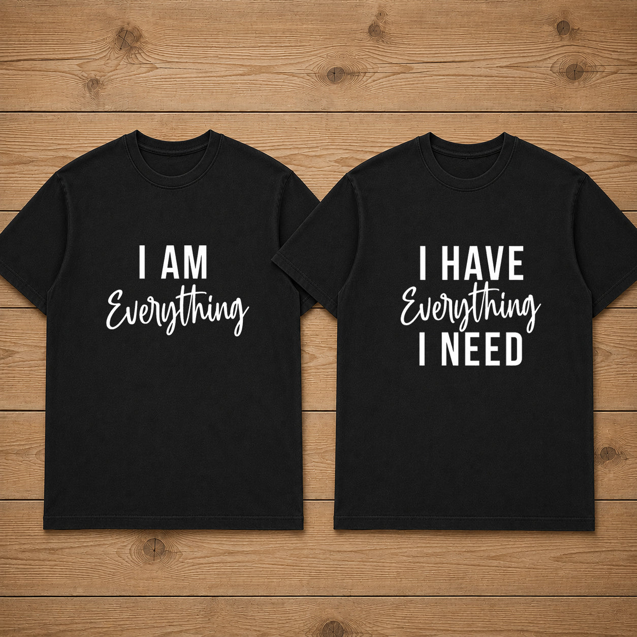 I Have Everything I Need Matching Couples T-shirt