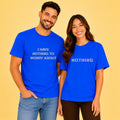 I Have Nothing To Worry About Matching Couples T-shirt