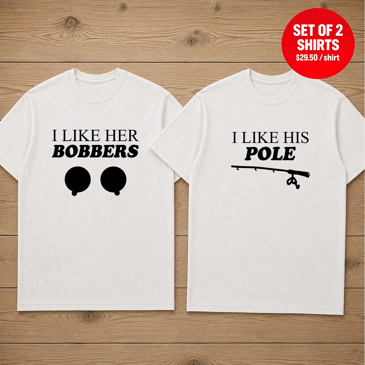 I LIKE HER BOBBERS AND I LIKE HIS POLE Matching Couple T-Shirt (Set of 2)