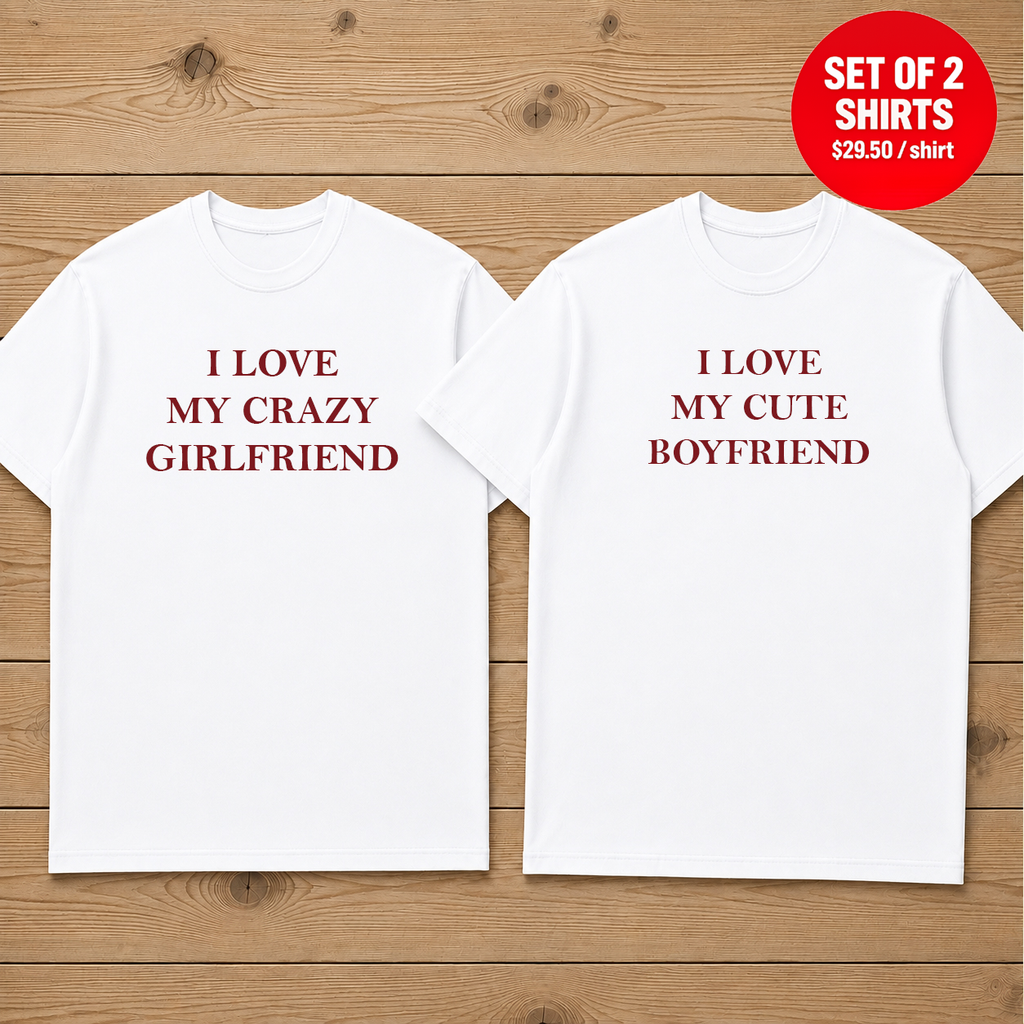 I LOVE MY CRAZY GIRLFRIEND Matching Couple T-Shirt (Set of 2)