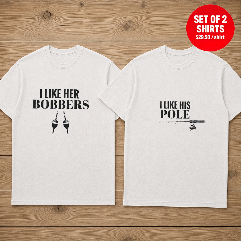 I Like Her Bobbers I Like His Pole Matching Couples T-Shirt (Set of 2)