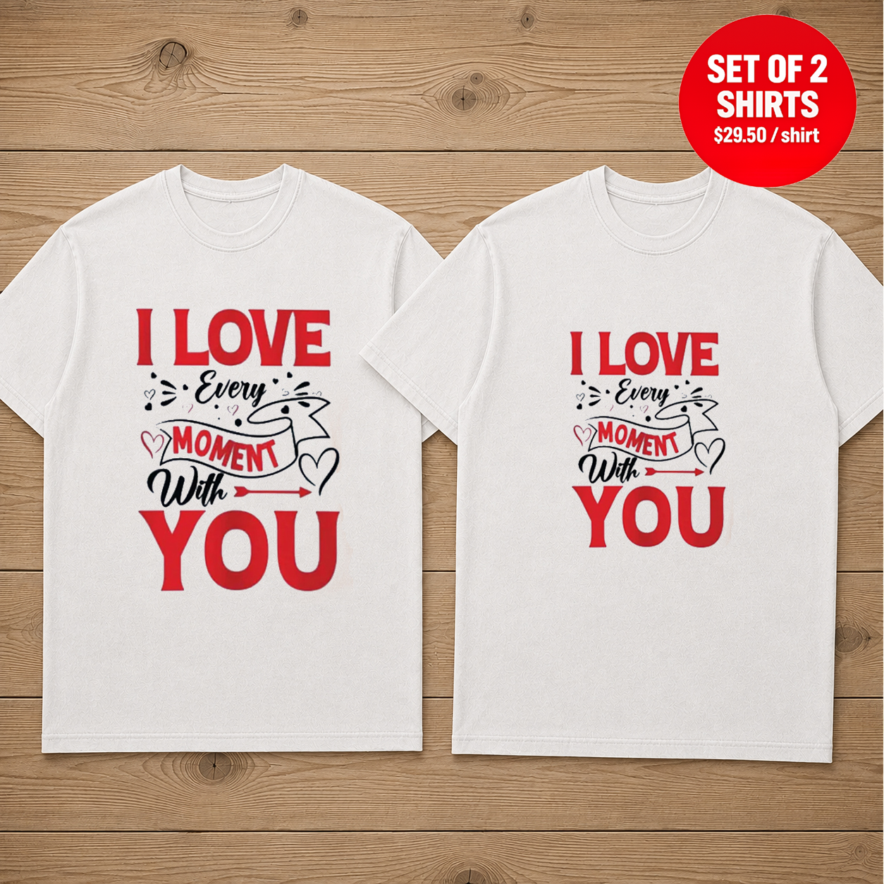 I Love Every Moment With You Matching Couples T-Shirt (Set of 2)