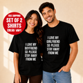 I Love My Girlfriend So Please Stay Away From Me Matching Couples T-Shirt (Set of 2)