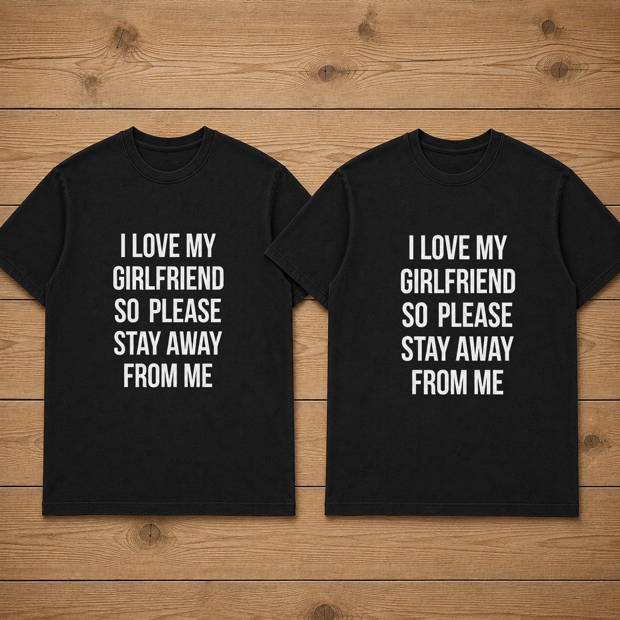 I Love My Girlfriend So Please Stay Away From Me Matching Couples T-shirt