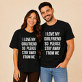 I Love My Girlfriend So Please Stay Away From Me Matching Couples T-shirt
