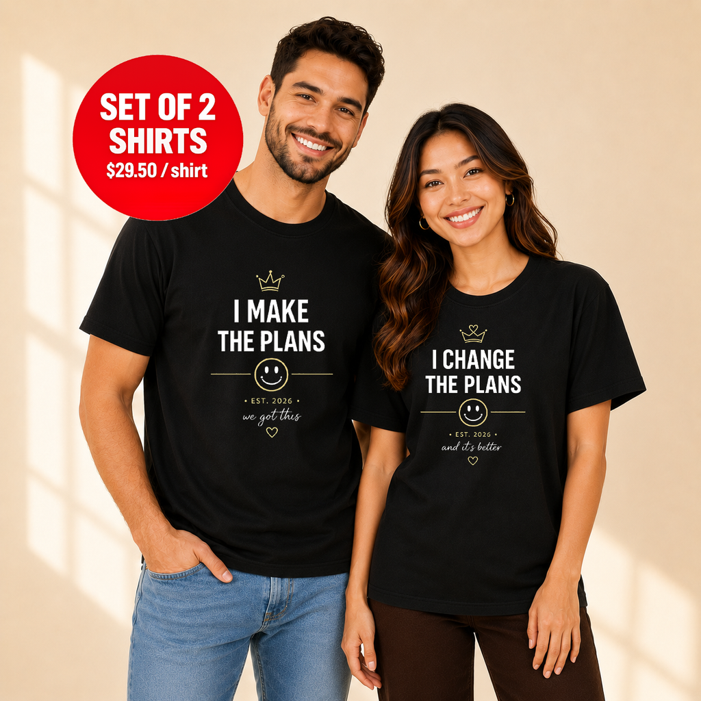 I Make The Plans I Change The Plans Matching Couples T-shirt