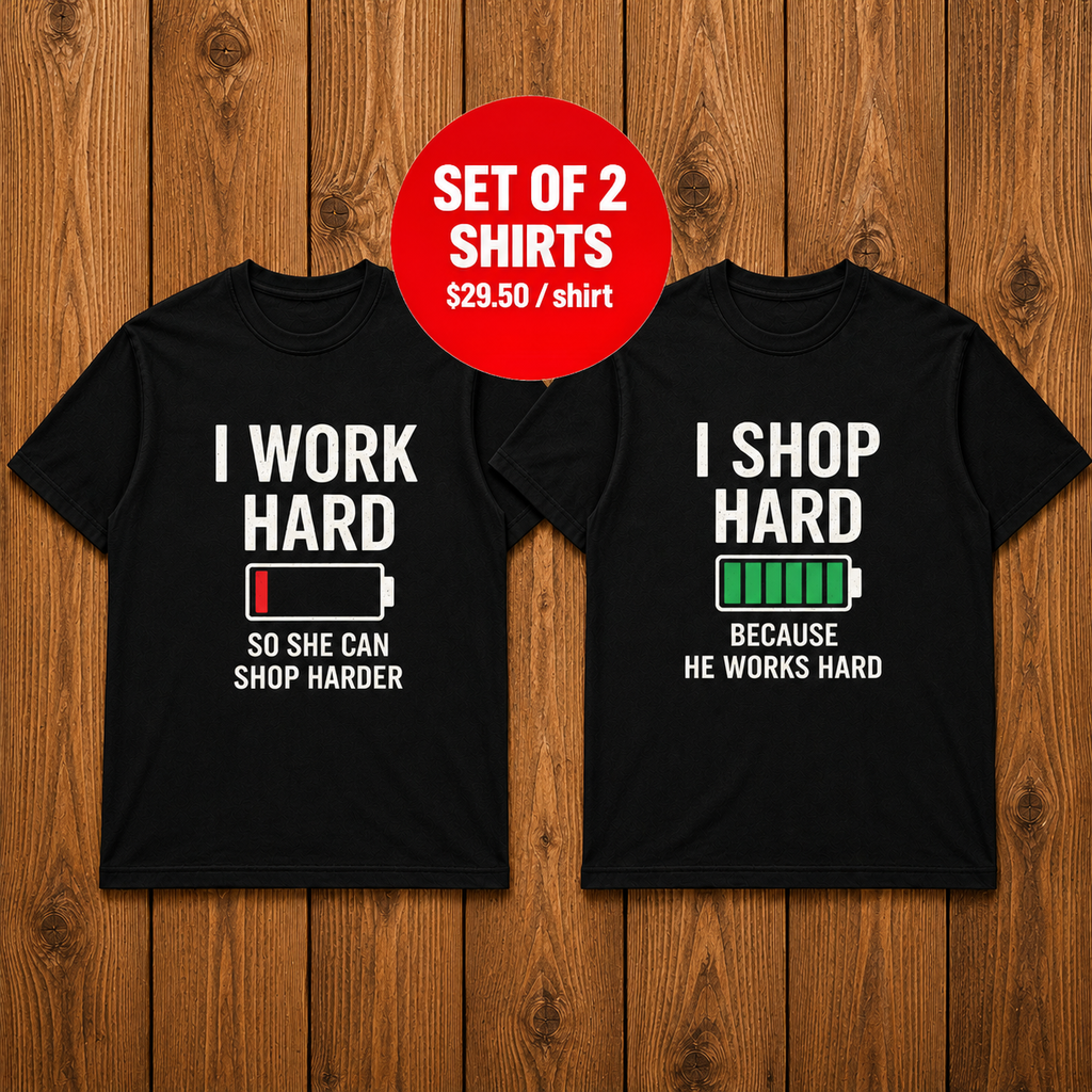 I Work Hard  and I Shop Hard Matching Couples T-shirt