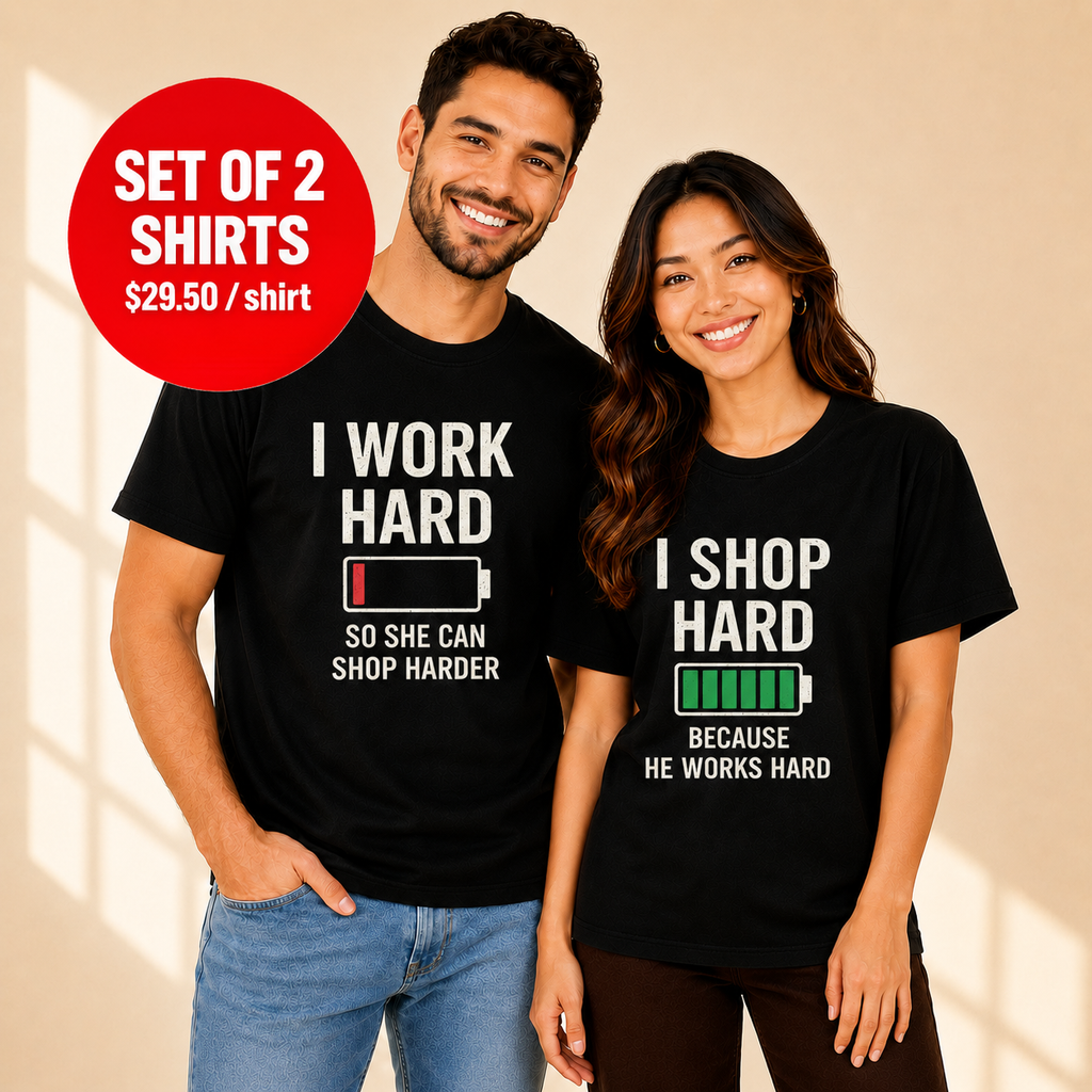I Work Hard  and I Shop Hard Matching Couples T-shirt