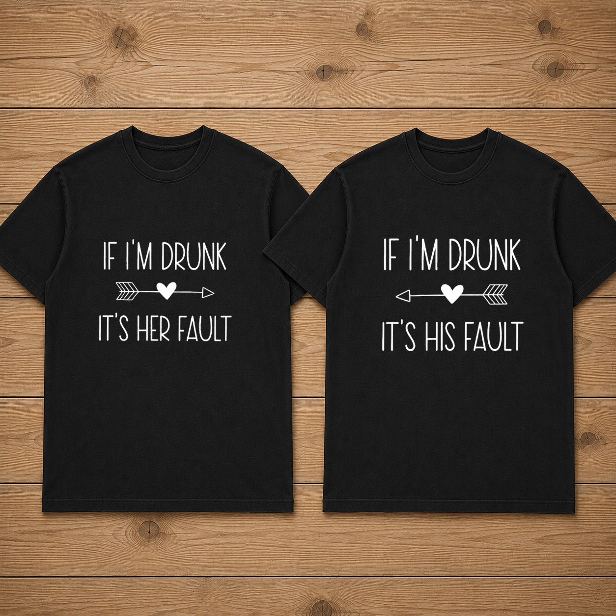If I'm Drunk It's Her Fault Matching Couples T-shirt