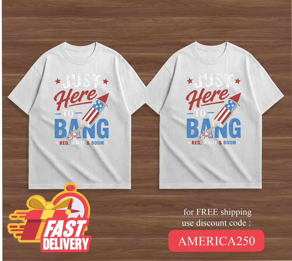 4th of july - Just here to bang Tees