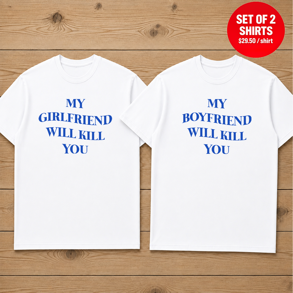MY GIRLFRIEND WILL KILL YOU Matching Couple T-Shirt (Set of 2)