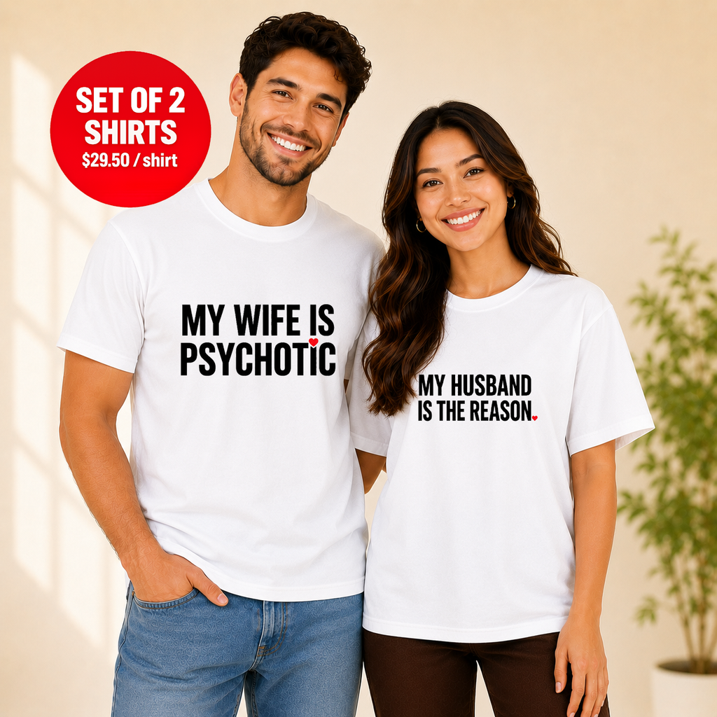 My Wife is Psychotic My Husband is the Reason Matching Couples T-shirt