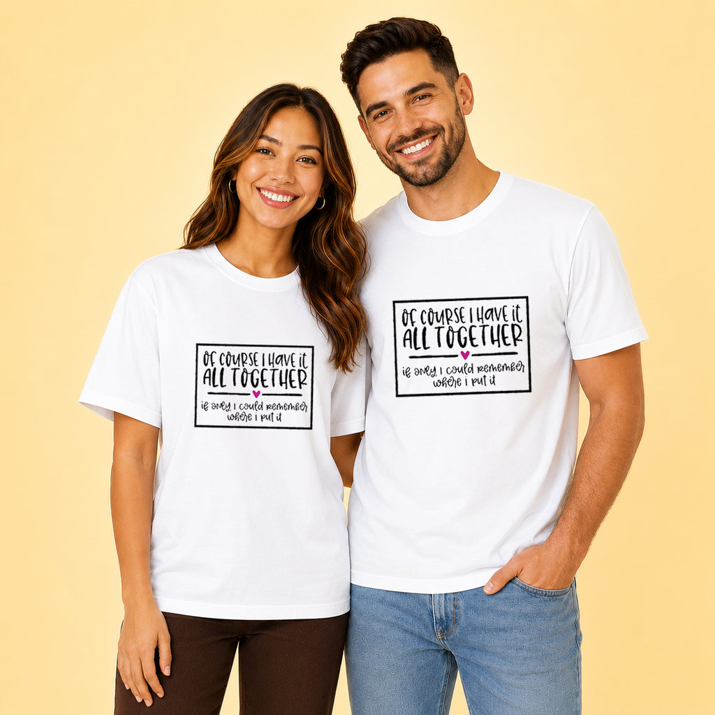 Of Course I Have It All Together Matching Couples T-shirt
