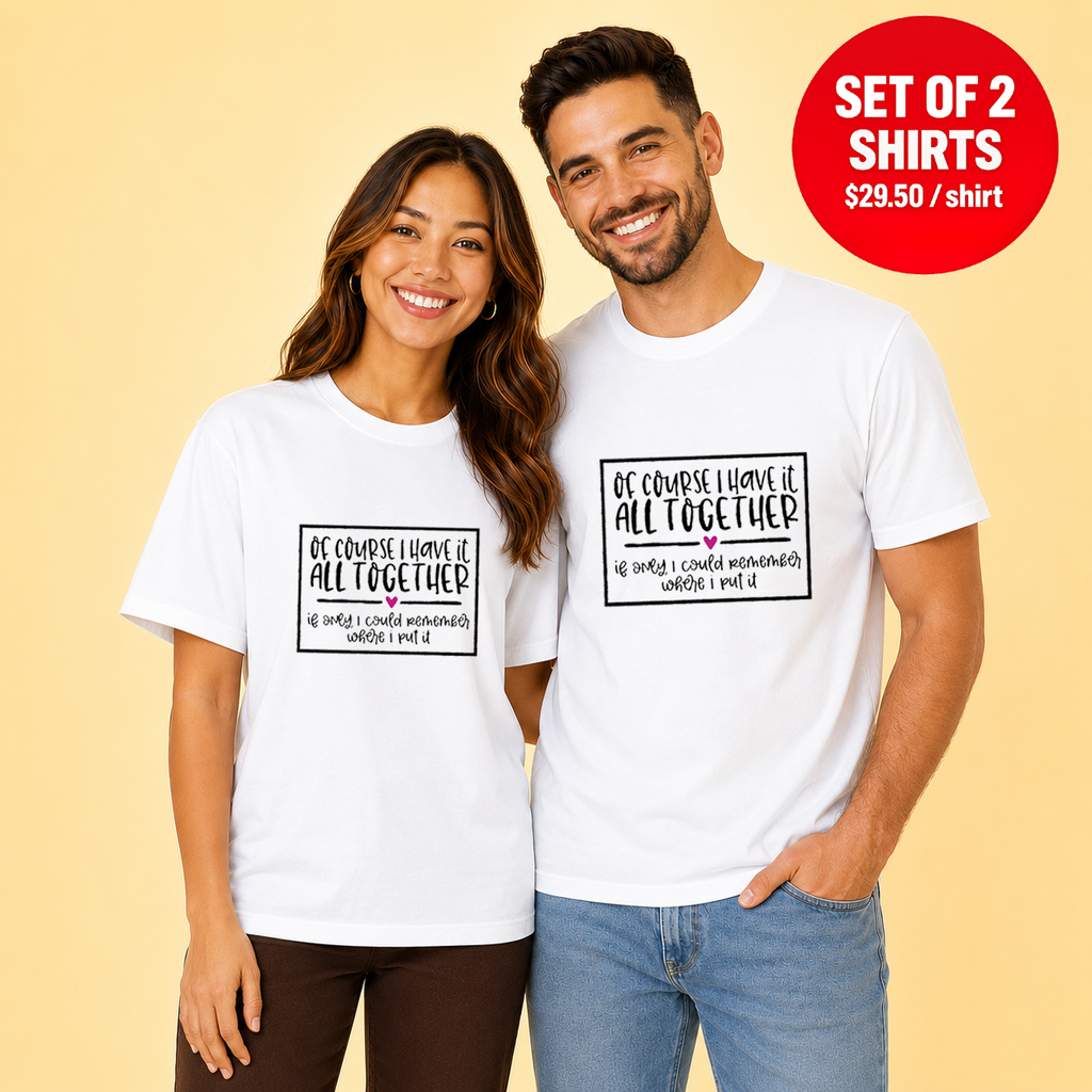 Of Course I Have It All Together Matching Couples T-Shirt  (Set of 2)