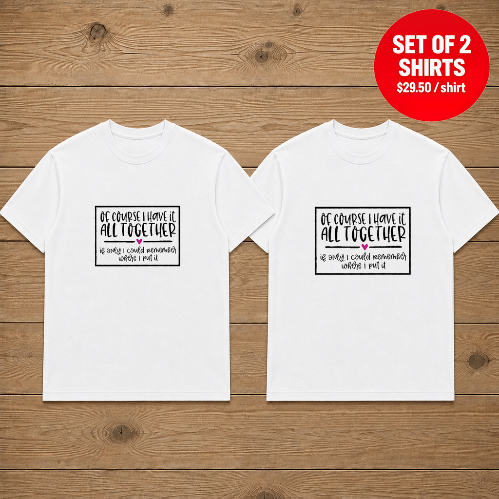 Of Course I Have It All Together Matching Couples T-Shirt  (Set of 2)