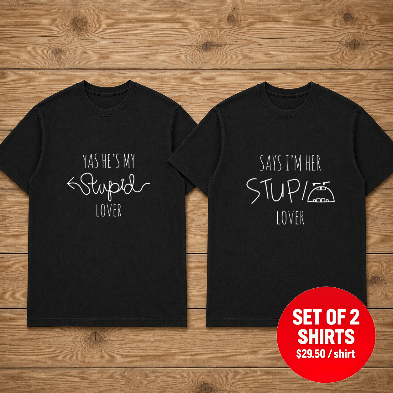 Says I'm Her Stupid Lover Yas He's My Stupid Lover Matching Couples T-Shirt (Set of 2)