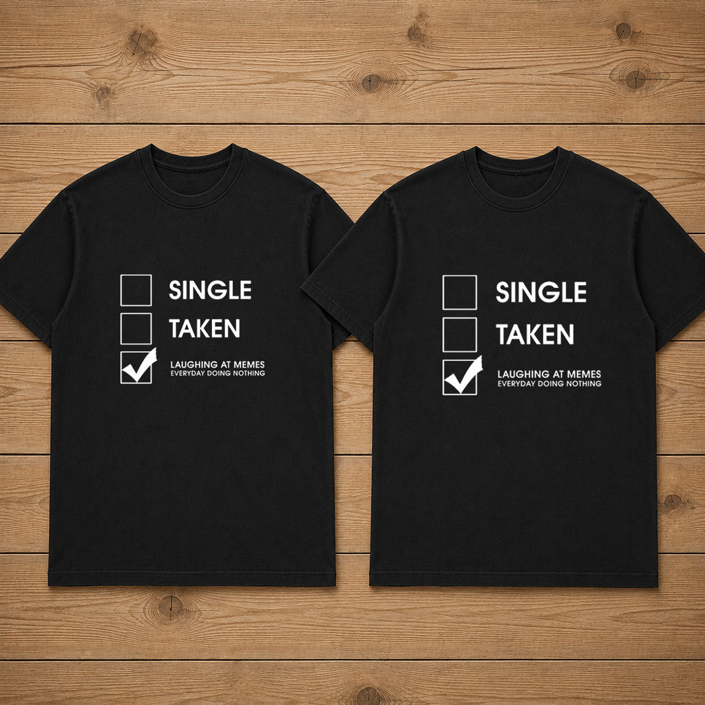 Single Taken Laughing At Meme Matching Couples T-shirt