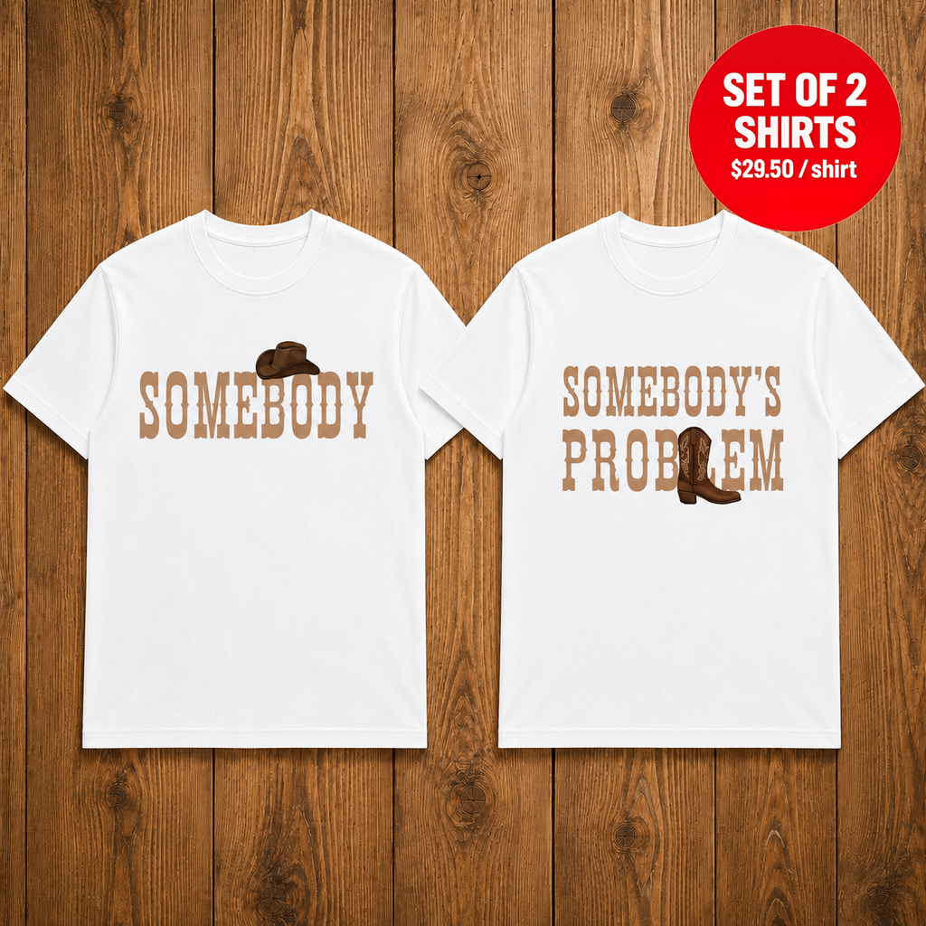Somebody's Problem Matching Couples T-Shirt (Set of 2)