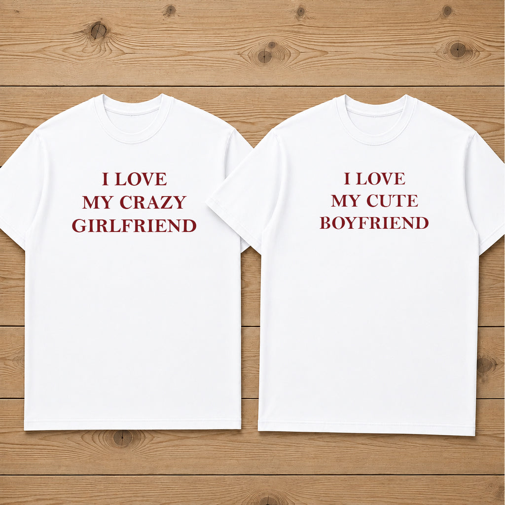 I LOVE MY CRAZY GIRLFRIEND matching couple t-shirt