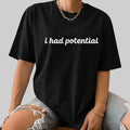 I HAD POTENTIAL - introvert t-shirt