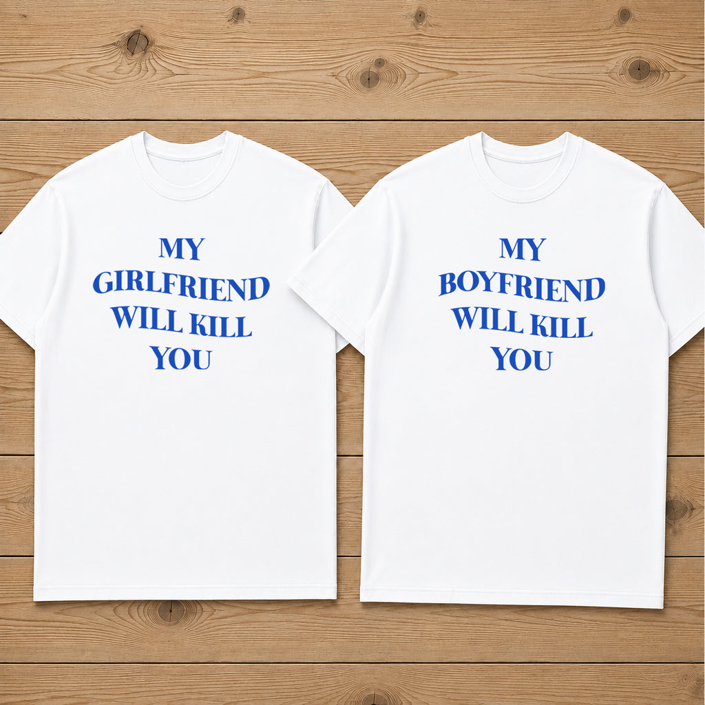 MY GIRLFRIEND WILL KILL YOU matching couple t-shirt