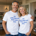 MY GIRLFRIEND WILL KILL YOU matching couple t-shirt