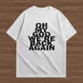 OH MY GOD WE'RE BACK AGAIN T-SHIRT