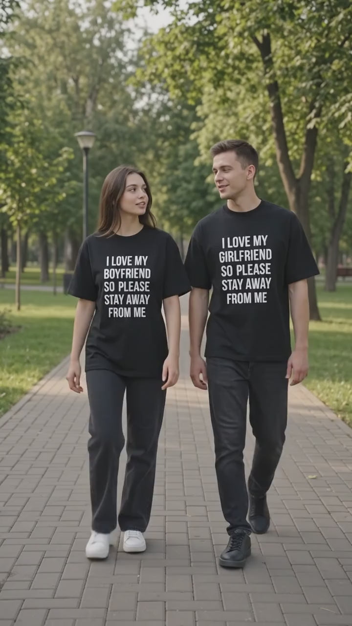I Love My Girlfriend So Please Stay Away From Me Matching Couples T-Shirt (Set of 2)