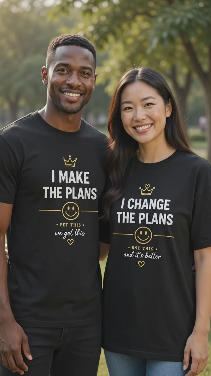 I Make The Plans I Change The Plans Matching Couples T-shirt
