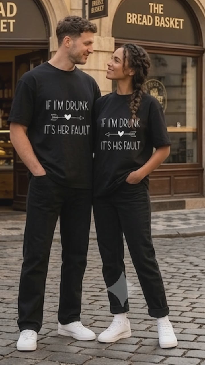 If I'm Drunk It's Her Fault Matching Couples T-Shirt (Set of 2)