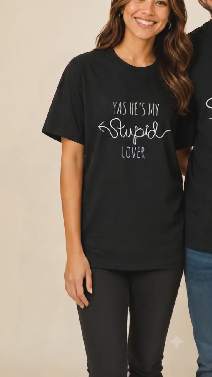 Says I'm Her Stupid Lover Yas He's My Stupid Lover Matching Couples T-Shirt (Set of 2)