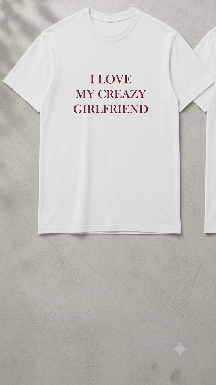 I LOVE MY CRAZY GIRLFRIEND Matching Couple T-Shirt (Set of 2)