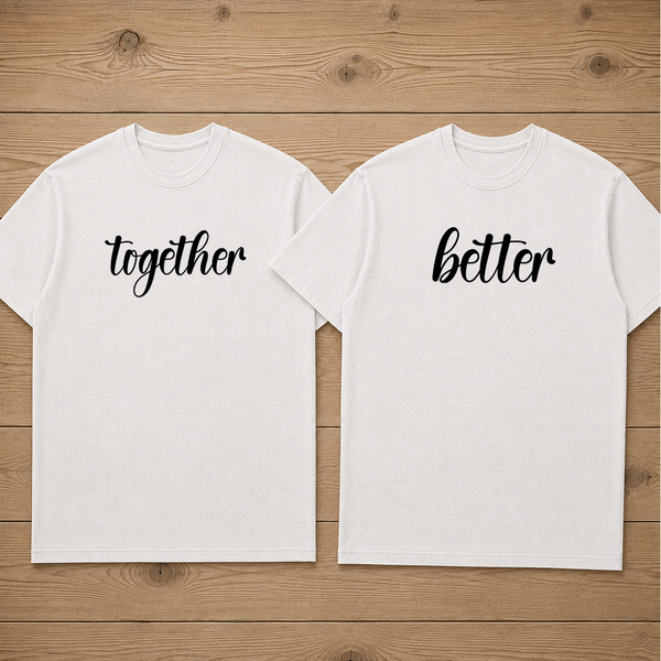 TOGETHER BETTER couple matching t-shirt