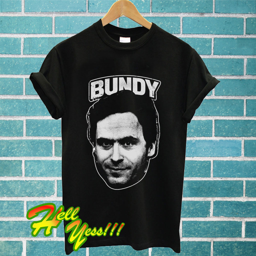 Ted Bundy T shirt